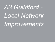 A3 Guildford - Local Network Improvements