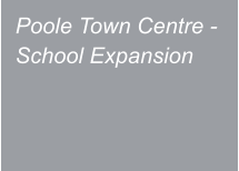 Poole Town Centre - School Expansion